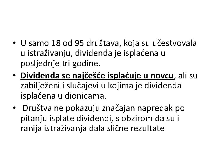  • U samo 18 od 95 društava, koja su učestvovala u istraživanju, dividenda