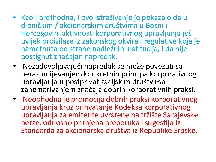  • Kao i prethodna, i ovo istraživanje je pokazalo da u dioničkim /