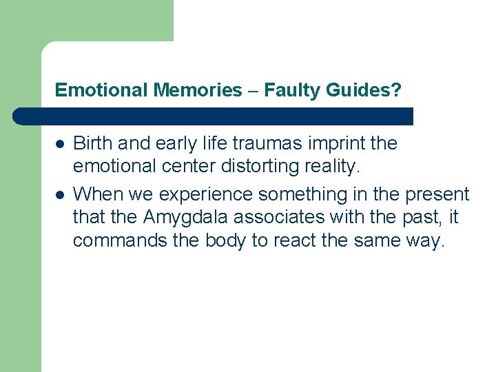 Emotional Memories – Faulty Guides? l l Birth and early life traumas imprint the