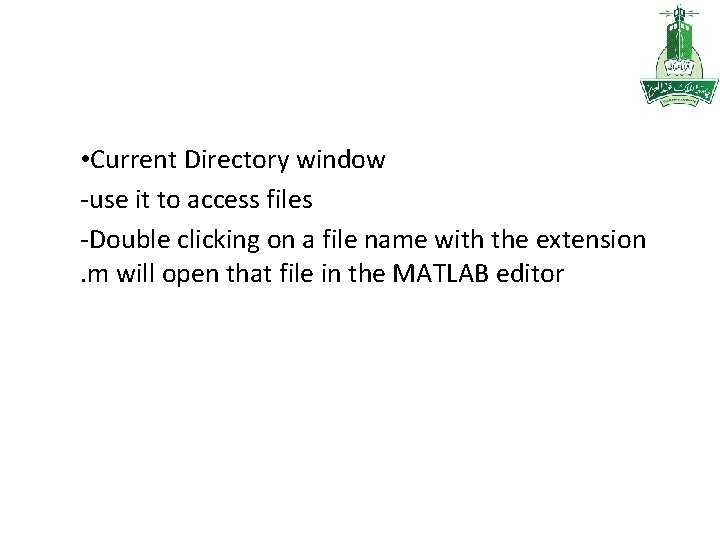  • Current Directory window -use it to access files -Double clicking on a