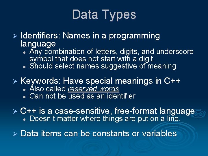 Data Types Ø Identifiers: Names in a programming language l l Any combination of