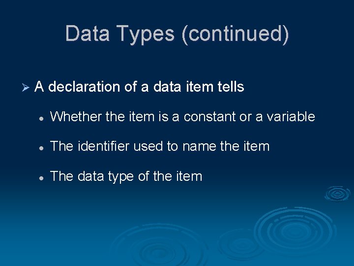 Data Types (continued) Ø A declaration of a data item tells l Whether the Data Types (continued) Ø A declaration of a data item tells l Whether the