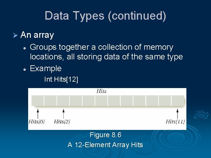 Data Types (continued) Ø An array l l Groups together a collection of memory