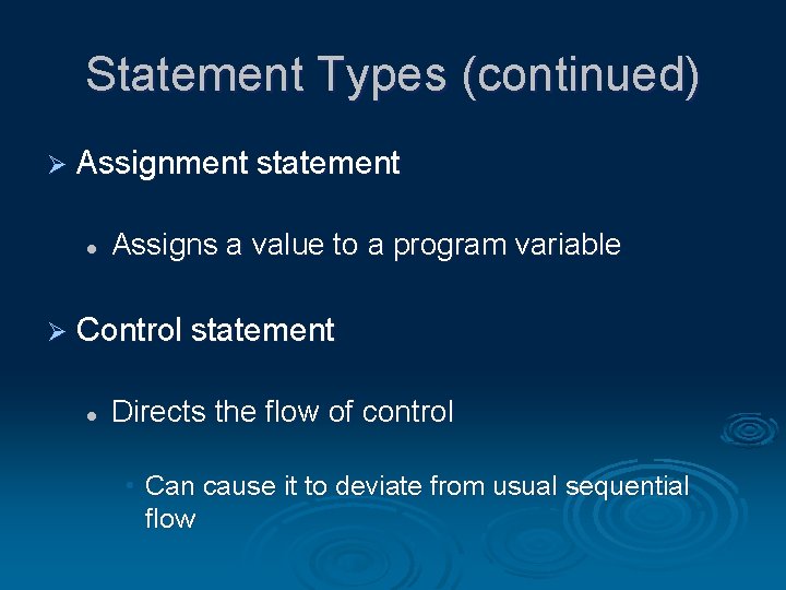 Statement Types (continued) Ø Assignment statement l Assigns a value to a program variable Statement Types (continued) Ø Assignment statement l Assigns a value to a program variable