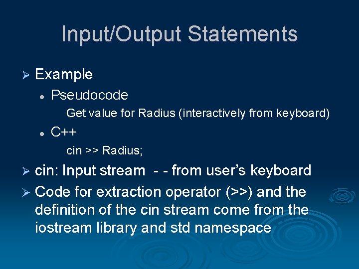 Input/Output Statements Ø Example l Pseudocode Get value for Radius (interactively from keyboard) l