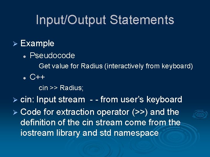 Input/Output Statements Ø Example l Pseudocode Get value for Radius (interactively from keyboard) l Input/Output Statements Ø Example l Pseudocode Get value for Radius (interactively from keyboard) l