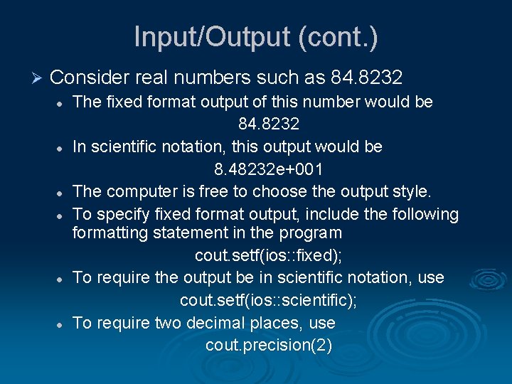 Input/Output (cont. ) Ø Consider real numbers such as 84. 8232 l l l