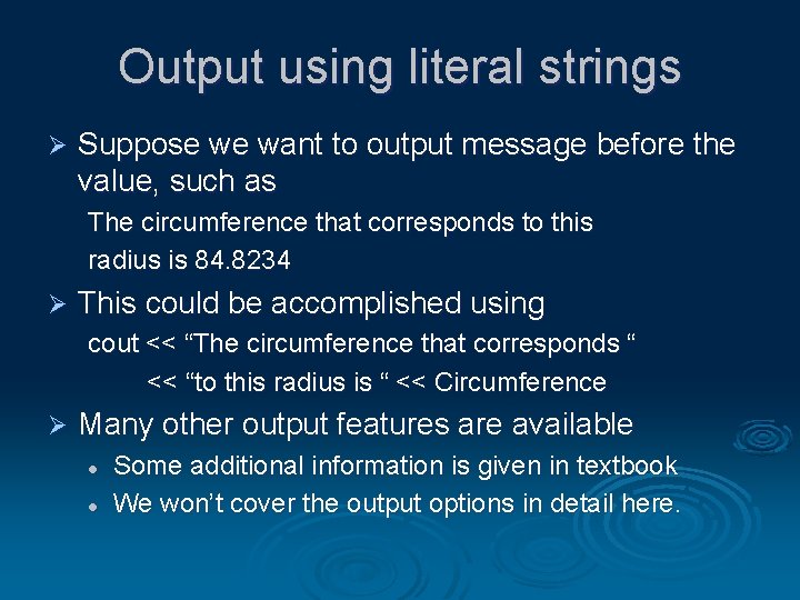 Output using literal strings Ø Suppose we want to output message before the value,