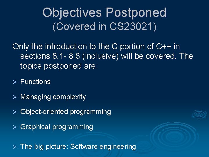 Objectives Postponed (Covered in CS 23021) Only the introduction to the C portion of Objectives Postponed (Covered in CS 23021) Only the introduction to the C portion of