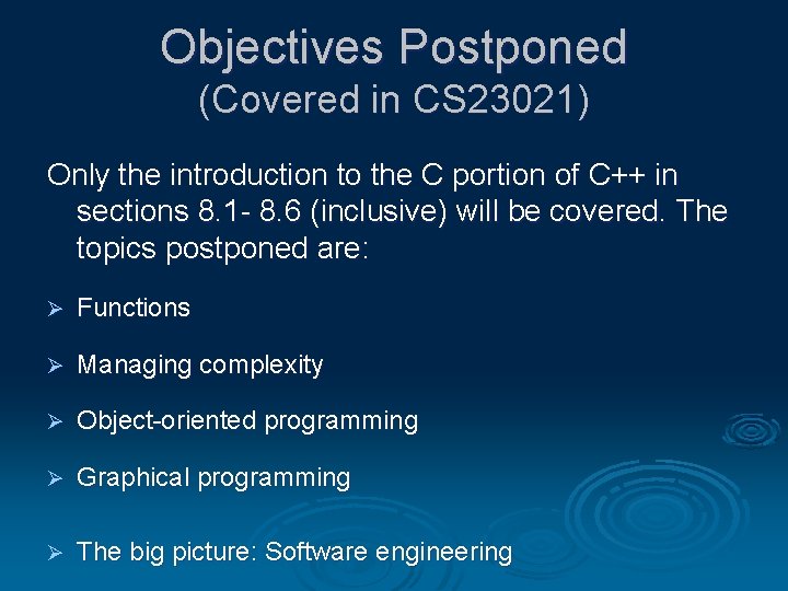 Objectives Postponed (Covered in CS 23021) Only the introduction to the C portion of