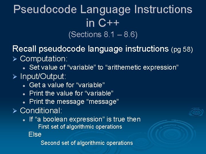 Pseudocode Language Instructions in C++ (Sections 8. 1 – 8. 6) Recall pseudocode language