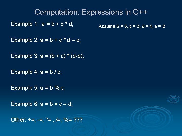 Computation: Expressions in C++ Example 1: a = b + c * d; Example Computation: Expressions in C++ Example 1: a = b + c * d; Example