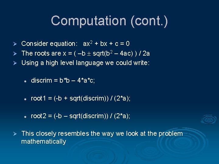 Computation (cont. ) Consider equation: ax 2 + bx + c = 0 Ø
