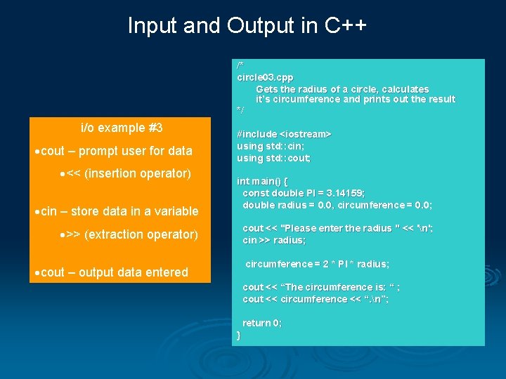 Input and Output in C++ /* circle 03. cpp Gets the radius of a