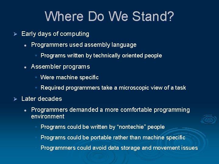 Where Do We Stand? Ø Early days of computing l Programmers used assembly language