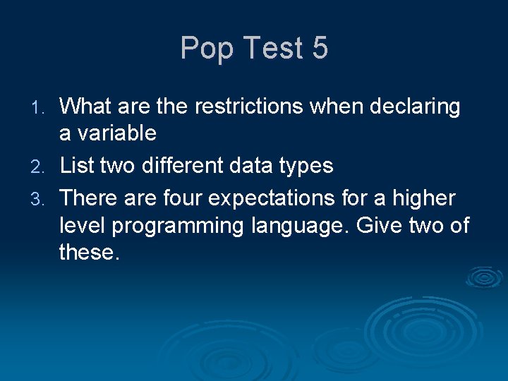 Pop Test 5 What are the restrictions when declaring a variable 2. List two