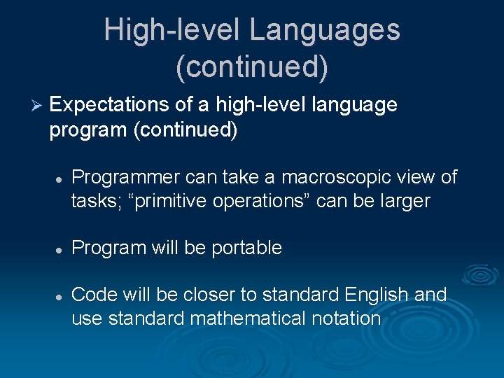High-level Languages (continued) Ø Expectations of a high-level language program (continued) l l l
