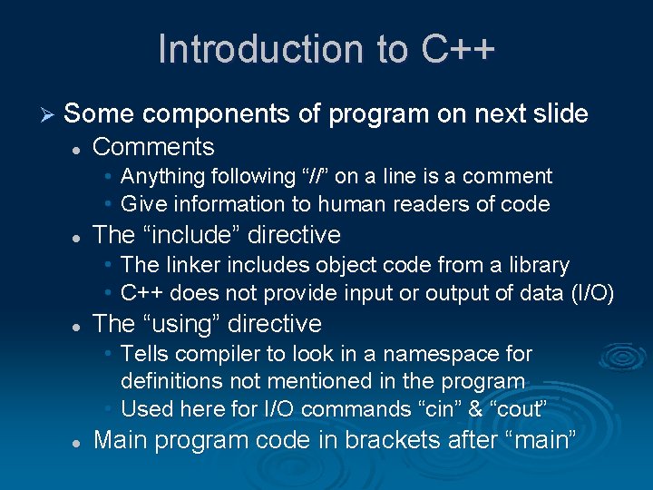 Introduction to C++ Ø Some components of program on next slide l Comments • Introduction to C++ Ø Some components of program on next slide l Comments •