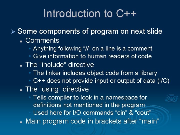 Introduction to C++ Ø Some components of program on next slide l Comments •