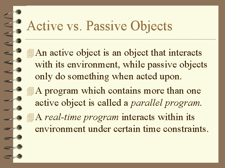 Active vs. Passive Objects 4 An active object is an object that interacts with