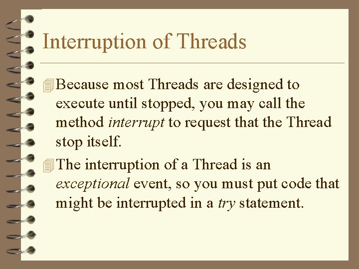 Interruption of Threads 4 Because most Threads are designed to execute until stopped, you Interruption of Threads 4 Because most Threads are designed to execute until stopped, you