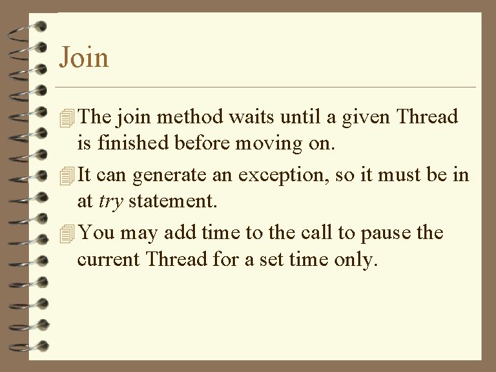 Join 4 The join method waits until a given Thread is finished before moving Join 4 The join method waits until a given Thread is finished before moving