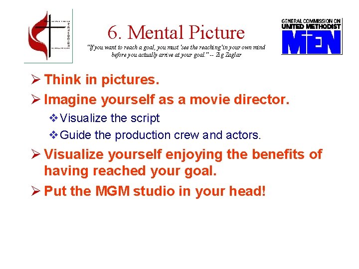 6. Mental Picture "If you want to reach a goal, you must 'see the