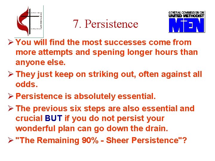 7. Persistence Ø You will find the most successes come from more attempts and