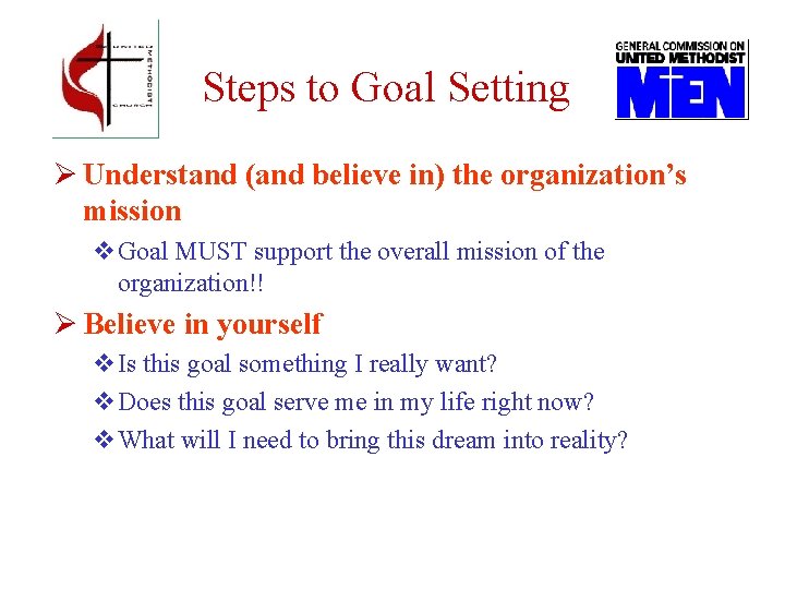 Steps to Goal Setting Ø Understand (and believe in) the organization’s mission v. Goal