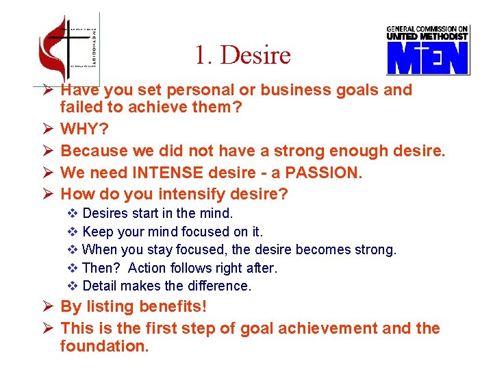 1. Desire Ø Have you set personal or business goals and failed to achieve