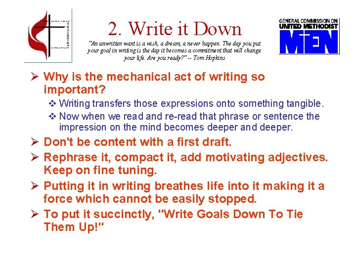 2. Write it Down "An unwritten want is a wish, a dream, a never