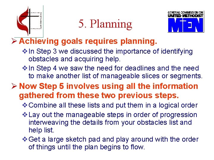 5. Planning Ø Achieving goals requires planning. v. In Step 3 we discussed the