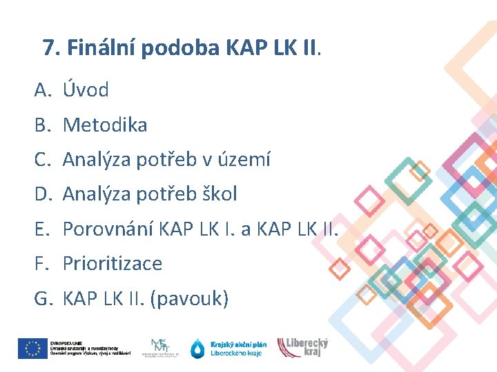 7. Finální podoba KAP LK II. A. Úvod B. Metodika C. Analýza potřeb v