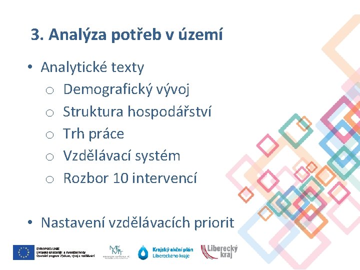 3. Analýza potřeb v území • Analytické texty o Demografický vývoj o Struktura hospodářství