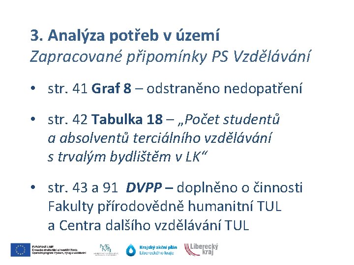 3. Analýza potřeb v území Zapracované připomínky PS Vzdělávání • str. 41 Graf 8