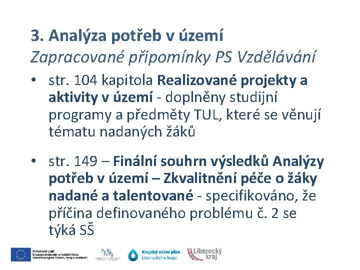 3. Analýza potřeb v území Zapracované připomínky PS Vzdělávání • str. 104 kapitola Realizované