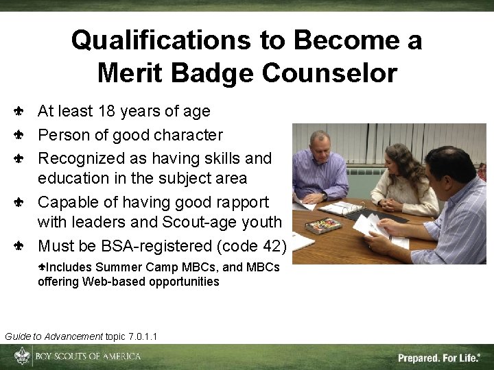Qualifications to Become a Merit Badge Counselor At least 18 years of age Person