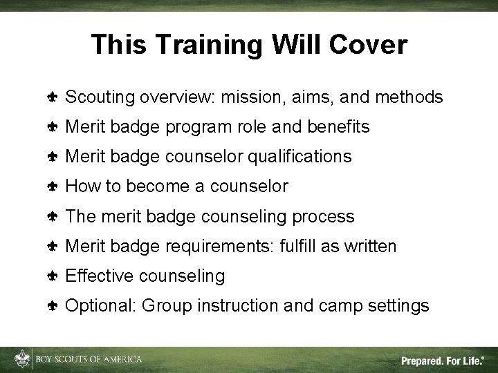 This Training Will Cover Scouting overview: mission, aims, and methods Merit badge program role