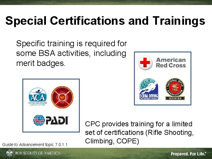 Special Certifications and Trainings Specific training is required for some BSA activities, including merit