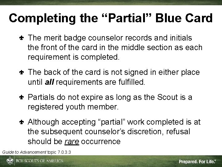 Completing the “Partial” Blue Card The merit badge counselor records and initials the front