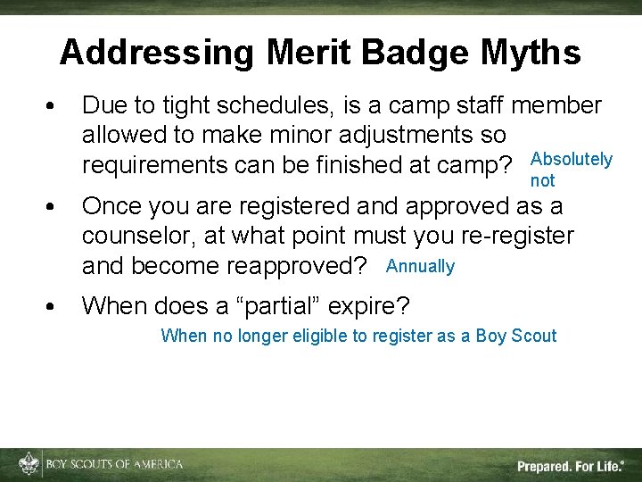 Addressing Merit Badge Myths • Due to tight schedules, is a camp staff member