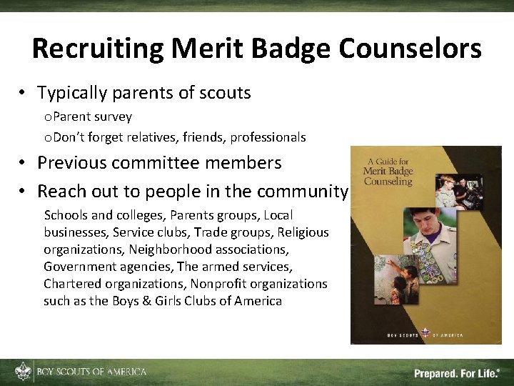 Recruiting Merit Badge Counselors • Typically parents of scouts o. Parent survey o. Don’t