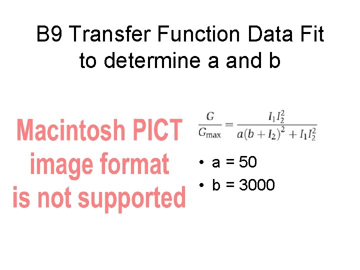 B 9 Transfer Function Data Fit to determine a and b • a =