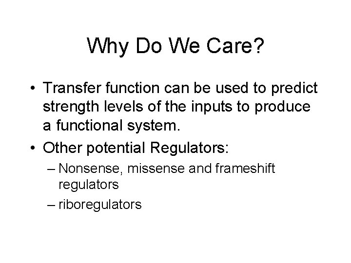Why Do We Care? • Transfer function can be used to predict strength levels