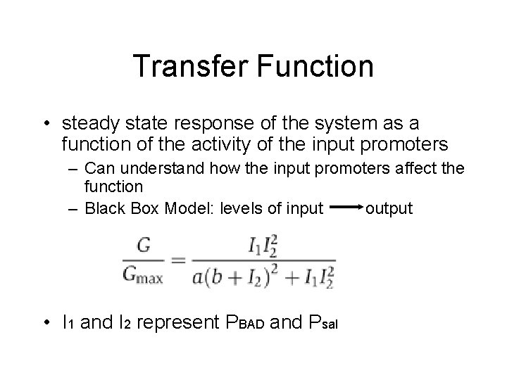 Transfer Function • steady state response of the system as a function of the