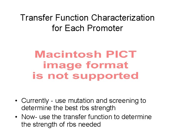 Transfer Function Characterization for Each Promoter • Currently - use mutation and screening to