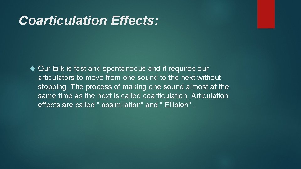 Coarticulation Effects: Our talk is fast and spontaneous and it requires our articulators to