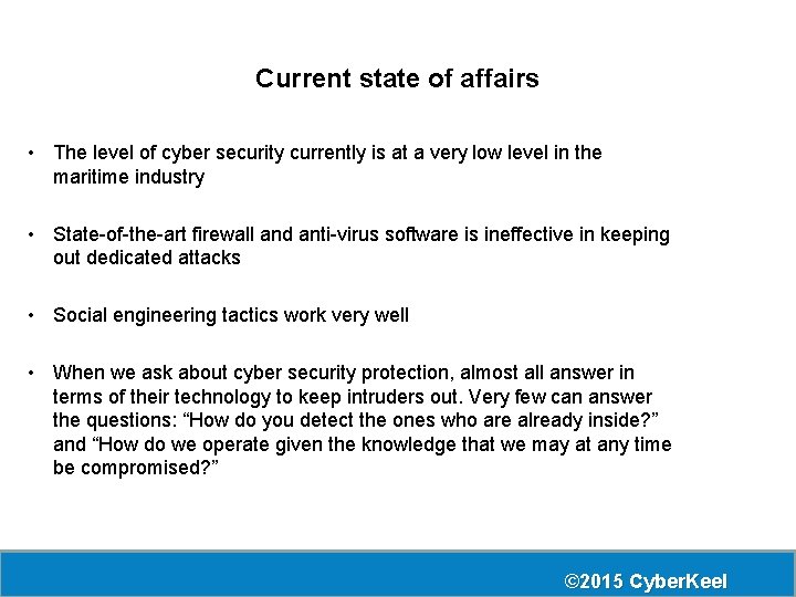 Current state of affairs • The level of cyber security currently is at a