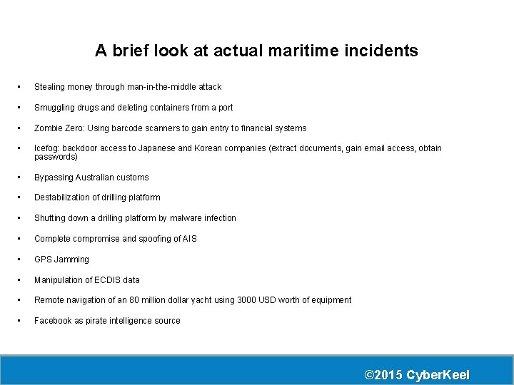 A brief look at actual maritime incidents • Stealing money through man-in-the-middle attack •