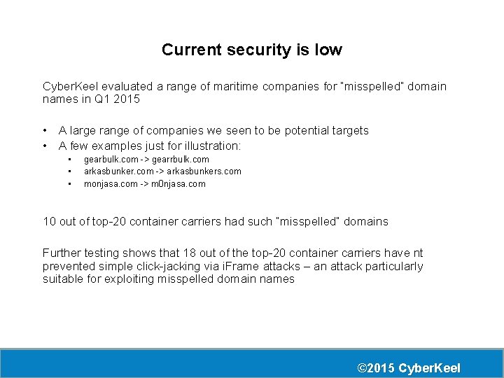 Current security is low Cyber. Keel evaluated a range of maritime companies for “misspelled”